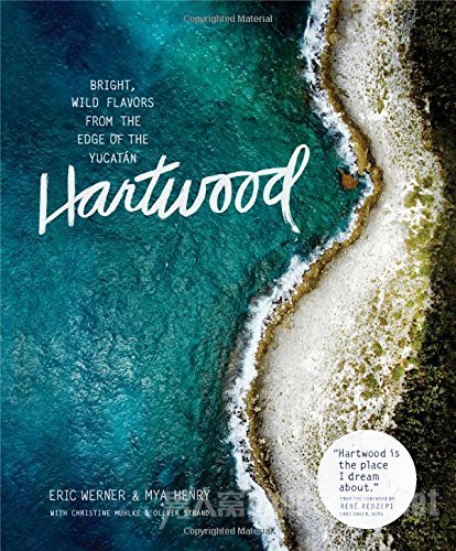 Hartwood: Bright, Wild Recipes from the Edge of the Yucatn